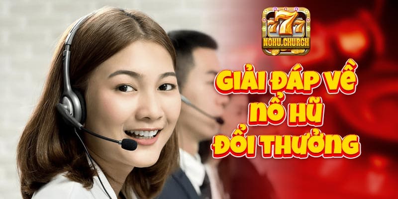 Giải đáp về nổ hũ đổi thưởng